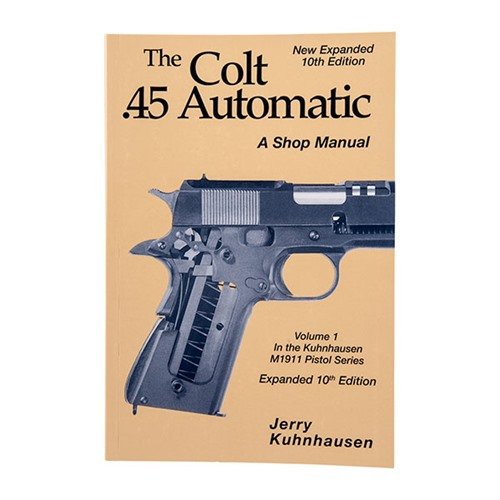 Das Colt 45 Auto Shop Manual - 10. Auflage bietet umfassende Anleitungen zur Inspektion, Reparatur und Anpassung deiner Colt 45/M1911 Pistole.